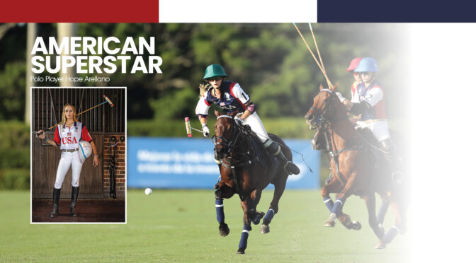 American Superstar Polo Player Hope Arellano Will Rise To 10-Goal Status By The End Of 2023