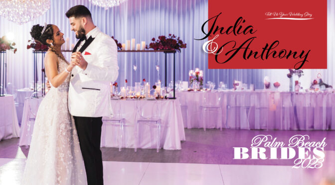 PALM BEACH BRIDES 2023: Tell Us Your Wedding Story  India and Anthony
