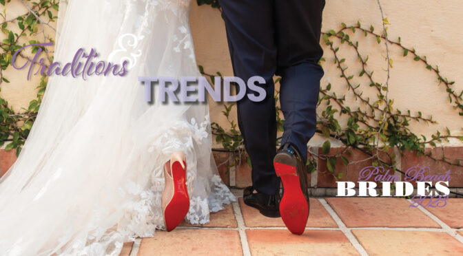 PALM BEACH BRIDES 2023: Traditions and Trends