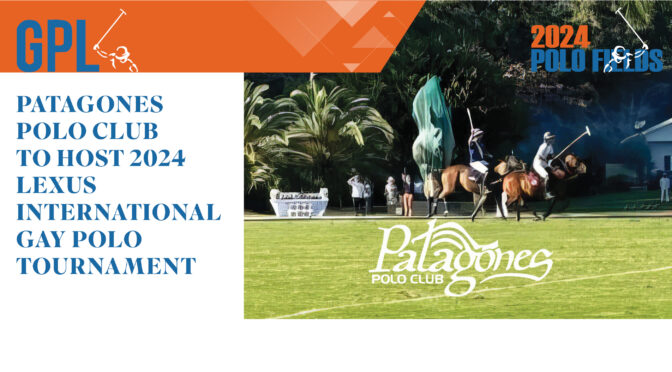 Patagones Polo Club To Host 2024 Lexus International Gay Polo Tournament