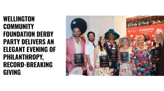 Wellington Community Foundation Derby Party Delivers An Elegant Evening Of Philanthropy, Record-Breaking Giving