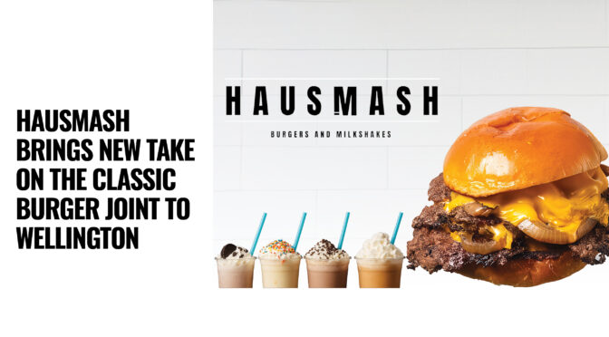 Hausmash Brings New Take On The Classic Burger Joint To Wellington