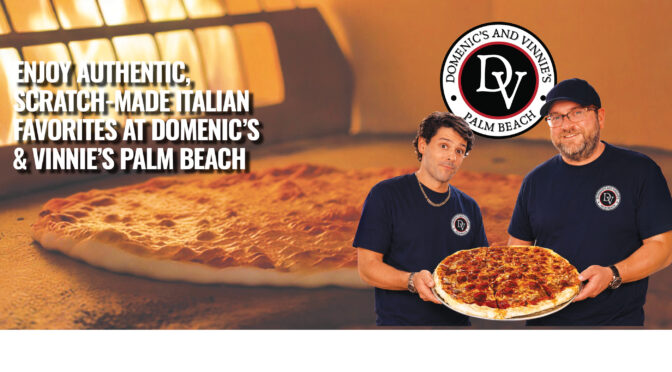 Enjoy Authentic, Scratch-Made Italian Favorites At Domenic’s & Vinnie’s Palm Beach